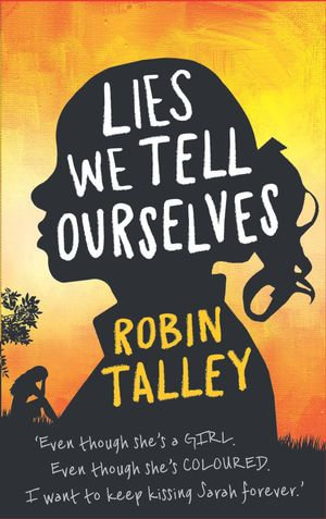 Lies We Tell Ourselves - Robin Talley