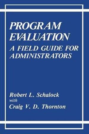 Program Evaluation : A Field Guide for Administrators - C.V.D. Thornton