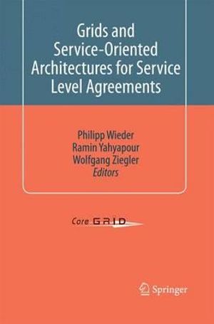 Grids and Service-Oriented Architectures for Service Level Agreements - Philipp Wieder