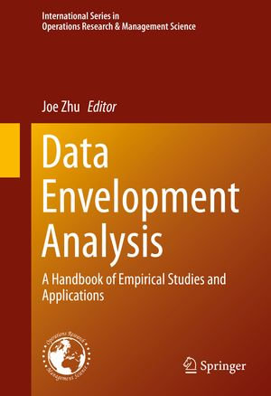Data Envelopment Analysis : A Handbook of Empirical Studies and Applications - Joe Zhu