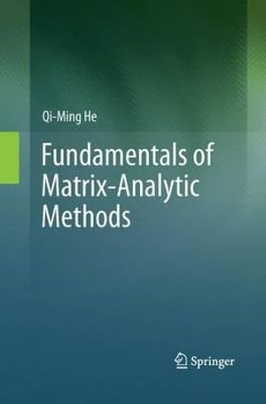 Fundamentals of Matrix-Analytic Methods - Qi-Ming He