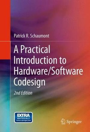 A Practical Introduction to Hardware/Software Codesign - Patrick R. Schaumont