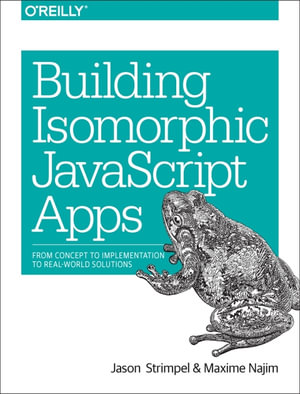 Building Isomorphic JavaScript Apps : From Concept to Implementation to Real-World Solutions - Jason Strimpel