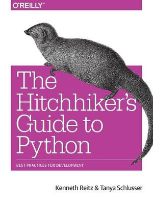 The Hitchhiker's Guide to Python : Best Practices for Development - Kenneth Reitz