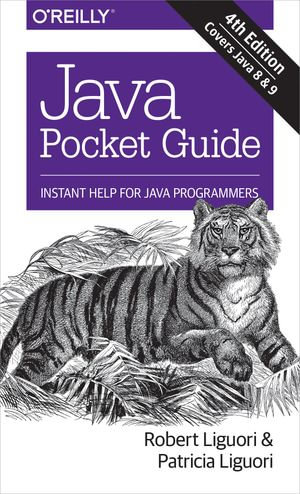 Java Pocket Guide : Instant Help for Java Programmers - Robert Liguori