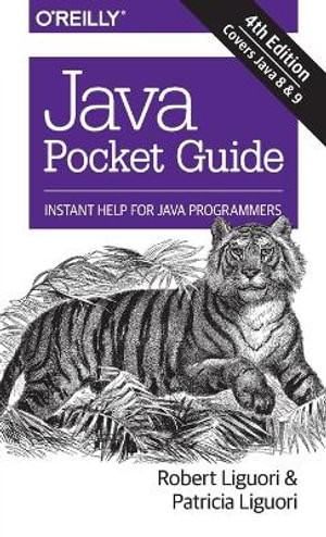Java Pocket Guide, 4e : Instant Help for Java Programmers - Patricia Liguori