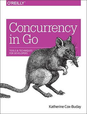 Concurrency in Go : Tools and Techniques for Developers - Katherine Cox-Buday
