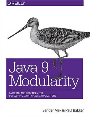 Java 9 Modularity : Patterns and Practices for Developing Maintainable Applications - Paul Bakker