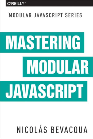 Mastering Modular JavaScript - Nicolas Bevacqua