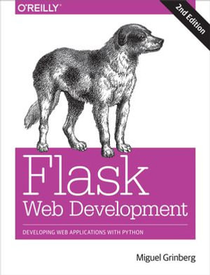 Flask Web Development : Developing Web Applications with Python - Miguel Grinberg