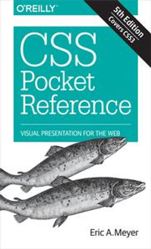 CSS Pocket Reference : Visual Presentation for the Web - Eric Meyer