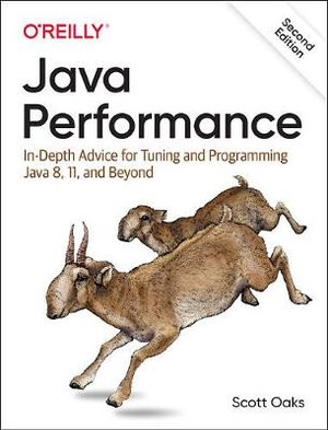 Java Performance 2e : In-depth Advice for Tuning and Programming Java 8, 11, and Beyond - Scott Oaks