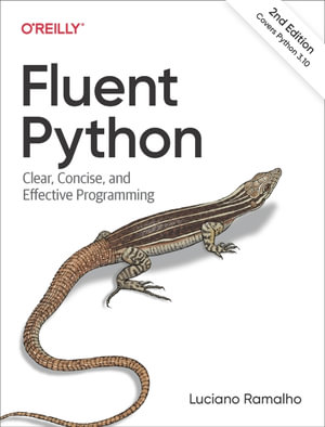 Fluent Python : Clear, Concise, and Effective Programming - Luciano Ramalho