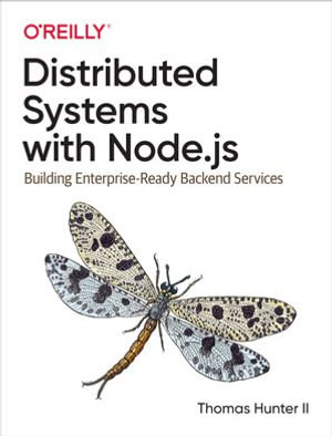 Distributed Systems with Node.js - Thomas Hunter II