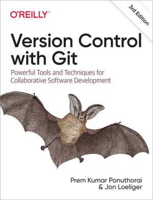 Version Control with Git : Powerful Tools and Techniques for Collaborative Software Development - Prem Kumar Ponuthorai