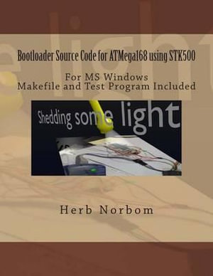 Bootloader Source Code for ATMega168 using STK500 For Microsoft Windows : Including Makefile and Test Program - Herb Norbom