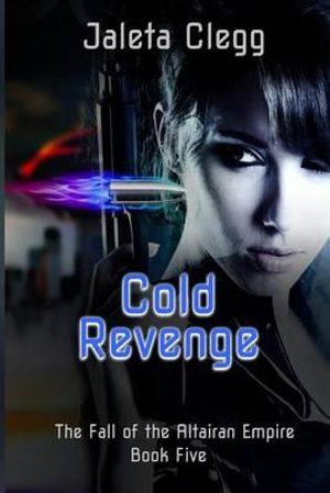Cold Revenge : The Fall of the Altairan Empire - Jaleta Clegg
