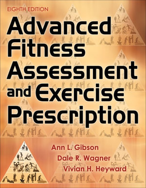 Advanced Fitness Assessment and Exercise Prescription : 8th edition - Ann L. Gibson