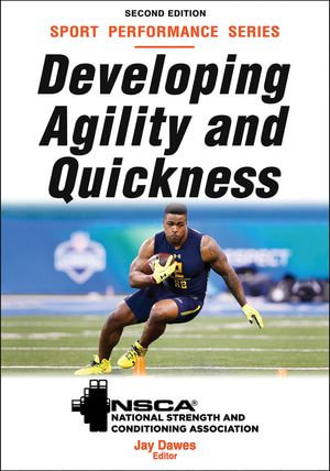 Developing Agility and Quickness : NSCA Sport Performance - NSCA -National Strength & Conditioning Association