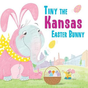 Tiny the Kansas Easter Bunny : Tiny the Easter Bunny - Eric James