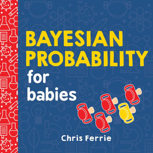 Bayesian Probability for Babies : Baby University - Chris Ferrie