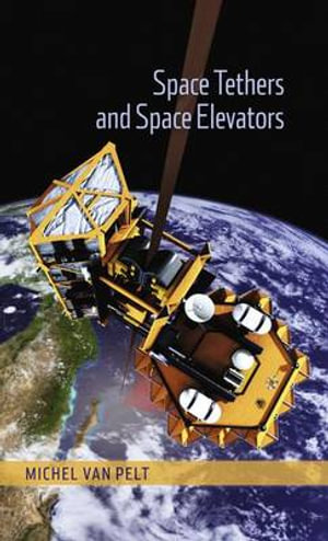 Space Tethers and Space Elevators - Michel van Pelt