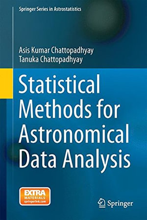 Statistical Methods for Astronomical Data Analysis : Springer Series in Astrostatistics - Asis Kumar Chattopadhyay