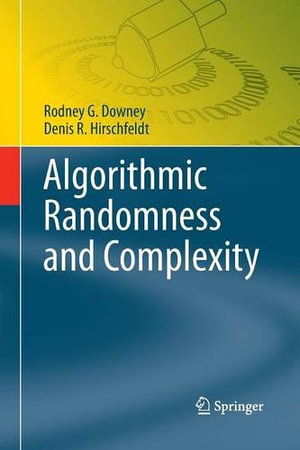 Algorithmic Randomness and Complexity : Theory and Applications of Computability - Denis R. Hirschfeldt