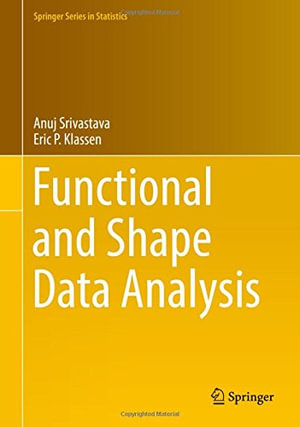 Functional and Shape Data Analysis : Springer Series in Statistics - Anuj Srivastava