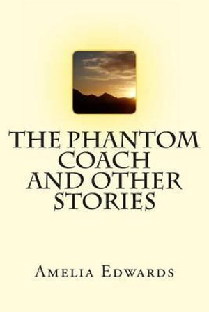 The Phantom Coach and Other Stories - Amelia B Edwards