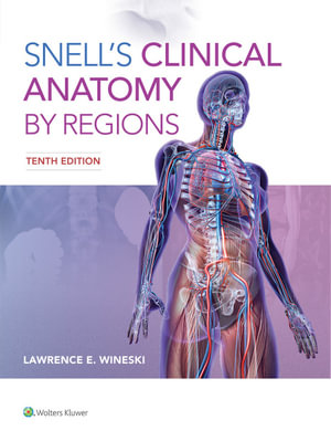 Snell's Clinical Anatomy by Regions : 10th edition - Lawrence E. Wineski