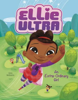 Ellie Ultra - Extra-Ordinary Girl : Ellie Ultra - Gina Bellisario