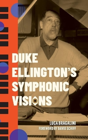 Duke Ellington's Symphonic Visions : American Made Music - Luca Bragalini
