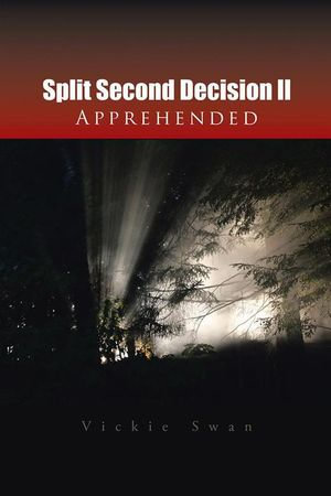 Split Second Decision Ll Apprehended - Vickie Swan