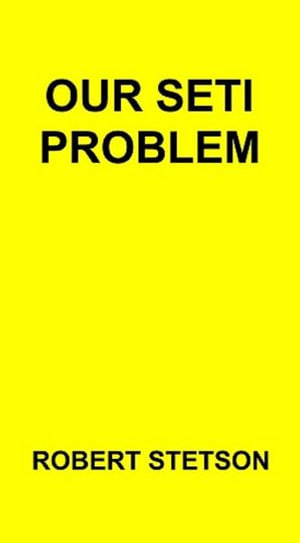 Our Seti Problem - Robert Stetson