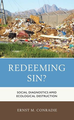 Redeeming Sin? : Social Diagnostics amid Ecological Destruction - Ernst M. Conradie