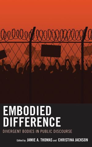 Embodied Difference : Divergent Bodies in Public Discourse - Jamie A. Thomas