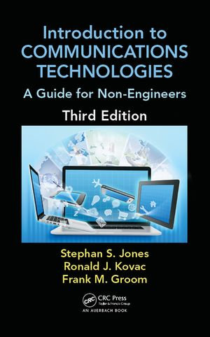 Introduction to Communications Technologies : A Guide for Non-Engineers, Third Edition - Stephan Jones