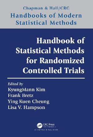 Handbook of Statistical Methods for Randomized Controlled Trials : Chapman & Hall/CRC Handbooks of Modern Statistical Methods - Frank Bretz