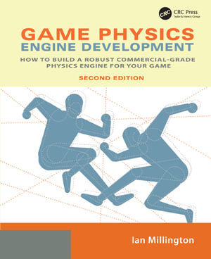 Game Physics Engine Development : How to Build a Robust Commercial-Grade Physics Engine for your Game - Ian Millington