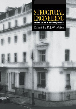Structural Engineering : History and development - R.J.W. Milne