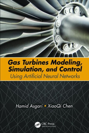 Gas Turbines Modeling, Simulation, and Control : Using Artificial Neural Networks - Hamid Asgari