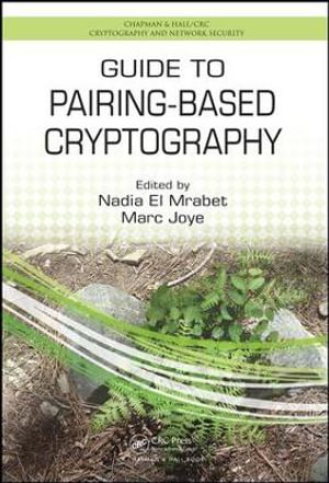 Guide to Pairing-Based Cryptography : Chapman & Hall/CRC Cryptography and Network Security Series - Marc Joye
