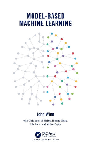 Model-Based Machine Learning - John Winn