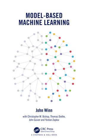 Model-Based Machine Learning - John Winn