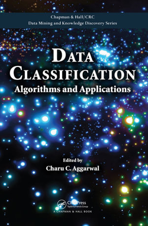 Data Classification : Algorithms and Applications - Charu C. Aggarwal