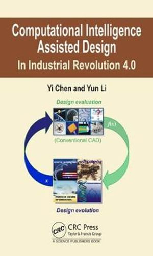 Computational Intelligence Assisted Design : In Industrial Revolution 4.0 - Yi Chen