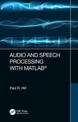 Audio and Speech Processing with MATLAB - Paul Hill