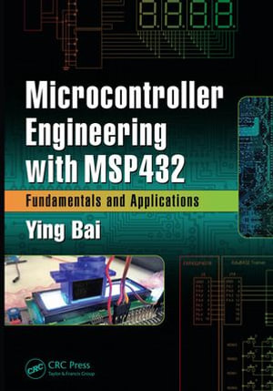 Microcontroller Engineering with MSP432 : Fundamentals and Applications - Ying Bai