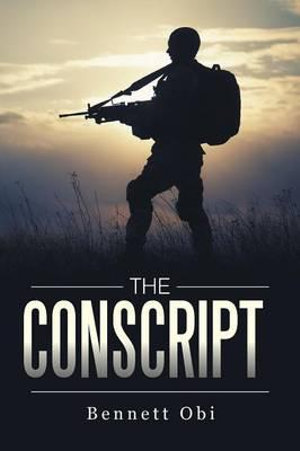 The Conscript - Bennett Obi